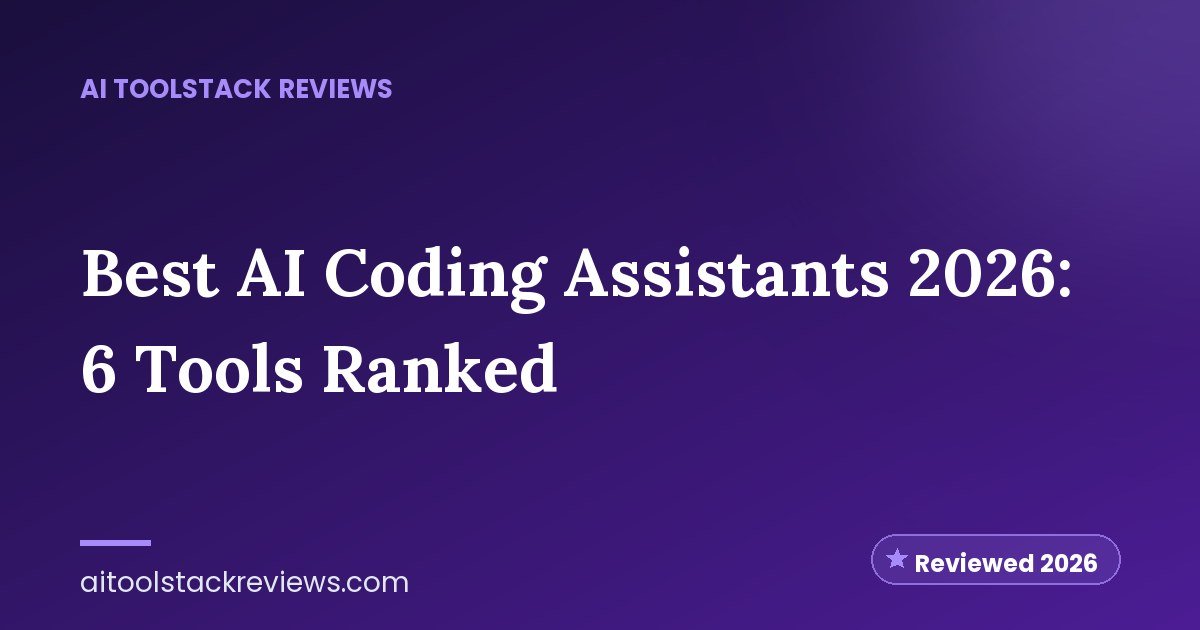 Best AI Coding Assistants 2026: 6 Tools Ranked