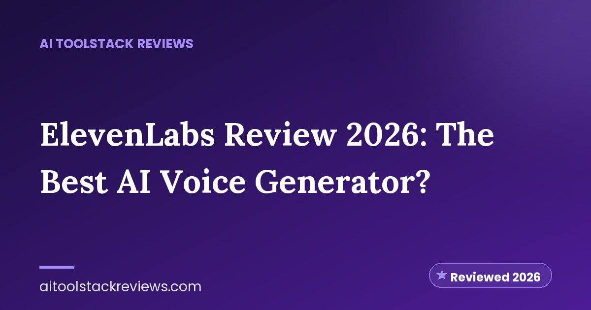 ElevenLabs Review 2026: The Best AI Voice Generator?