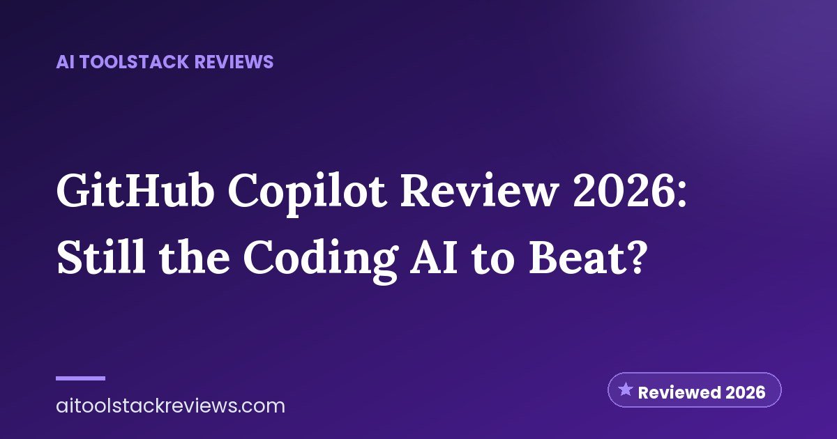 GitHub Copilot Review 2026: Still the Coding AI to Beat?
