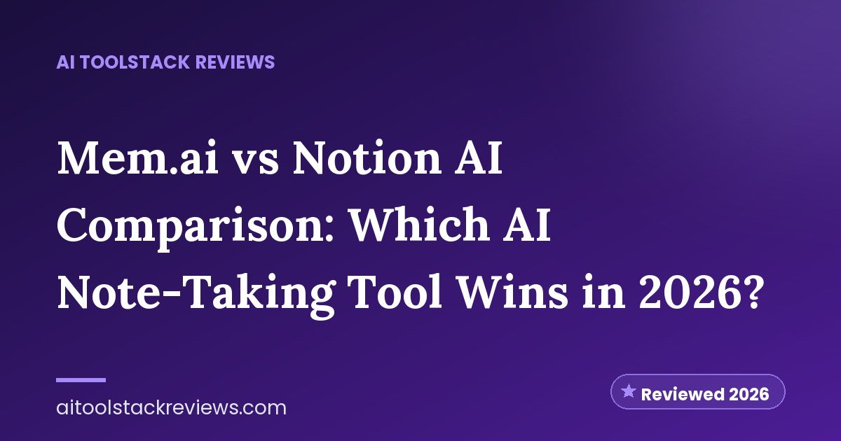 Mem.ai vs Notion AI Comparison: Which AI Note-Taking Tool Wins in 2026?