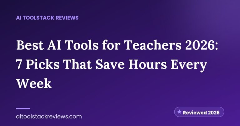 Best AI Tools for Teachers 2026: 7 Picks That Save Hours Every Week