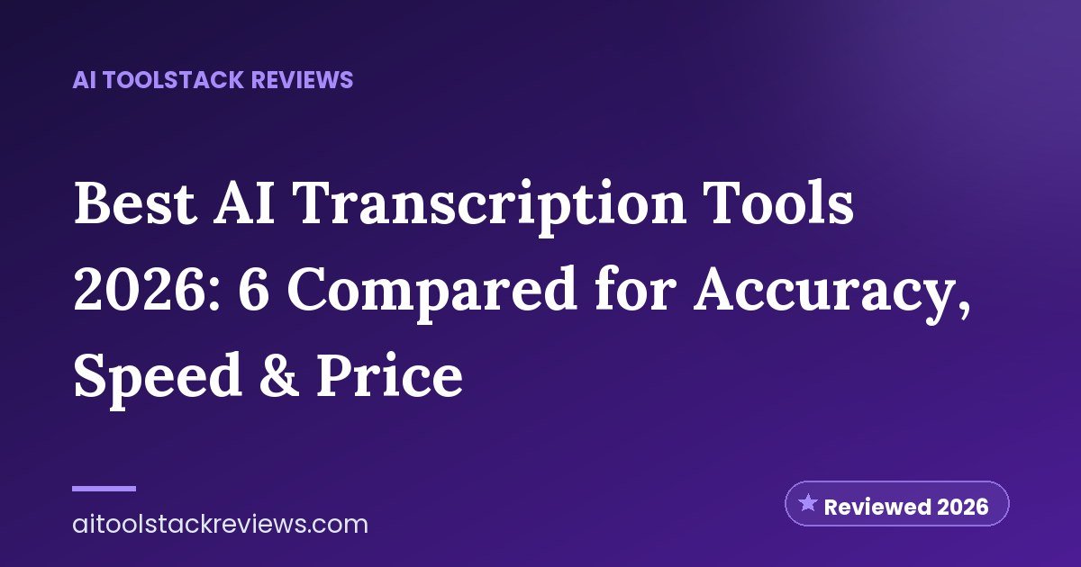 Best AI Transcription Tools 2026: 6 Compared for Accuracy, Speed & Price